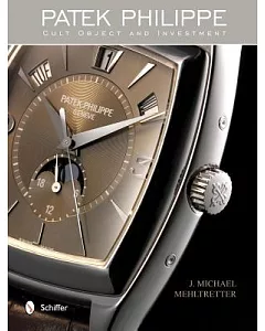 Patek Philippe: Cult Object and Investment