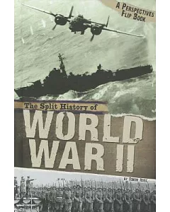 The Split History of World War II: A Perspectives Flip Book