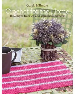 Quick & Simple Crochet for Your Home: 10 Designs from Up-and-Coming Designers!