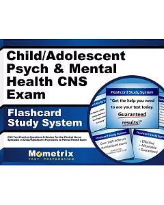 Child/Adolescent Psych & Mental Health CNS Exam Flashcard Study System: CNS Test Practice Questions & Review for the Clinical Nu