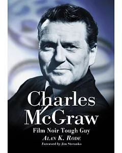 Charles McGraw: Biography of a Film Noir Tough Guy