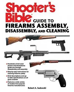 Shooter’s Bible Guide to Firearms Assembly, Disassembly, and Cleaning