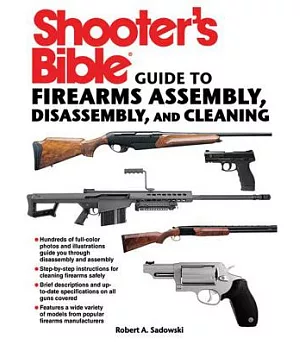 Shooter’s Bible Guide to Firearms Assembly, Disassembly, and Cleaning