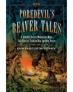 Poredevil’s Beaver Tales: A Double Dozen Mountain Man Tales Told in Hip-sprung Verse