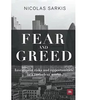 Fear and Greed: Investment Risks and Opportunities in a Turbulent World