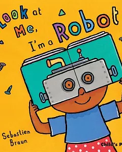 Look at Me: I’m a Robot!
