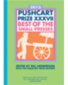 2013 The Pushcart Prize XXXVII: Best of the Small Presses