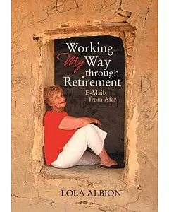 Working My Way Through Retirement: E-Mails from Afar