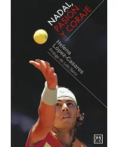 Nadal/ nadal: pasion y coraje/ passion and courage