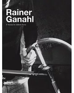 Rainer Ganahl: I Wanna Be Alfred Jarry