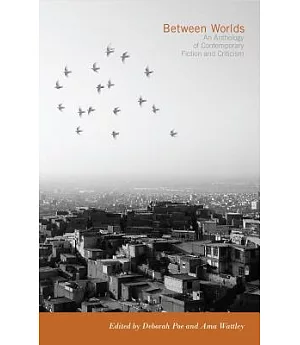 Between Worlds: An Anthology of Contemporary Fiction and Criticism