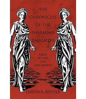 The Chronicles of the Pharaoh’s Daughter: Poems of Love, Loss, and Rebirth