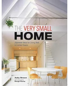 The Very Small Home: Japanese Ideas for Living Well in Limited Space