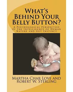 What’s Behind Your Belly Button?: A Psychological Perspective of the Intelligence of Human Nature and Gut Instinct