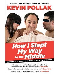 How I Slept My Way to the Middle: Secrets and Stories from Stage, Screen, and Interwebs