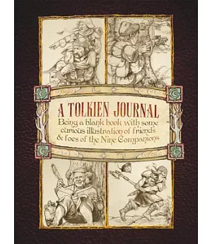 A Tolkien Journal: Being a Blank Book With Some Curious Illustrations of Friends & Foes of the Nine Companions