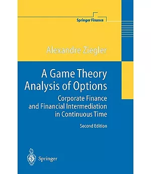 A Game Theory Analysis of Options: Corporate Finance and Financial Intermediation in Continuous Time