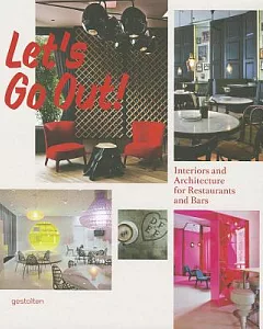 Let’s Go Out!: Interiors and Architecture for Restaurants and Bars