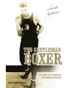 The Gentleman Boxer: The Story of a Fighter in the Roaring Twenties
