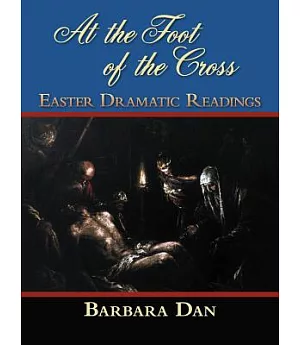 At the Foot of the Cross: Easter Dramatic Readings