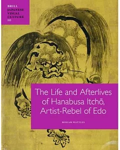 The Life and Afterlives of Hanabusa Itcho: Artist-rebel of Edo