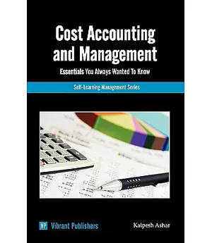 Cost Accounting and Management Essentials You Always Wanted to Know