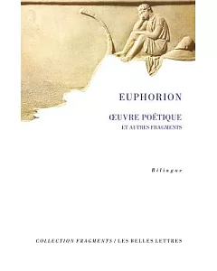 Euphorion: Oeuvre Poetique Et Autres Fragments