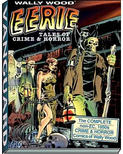 Eerie Tales of Crime & Horror: The Complete Non-EC, 1950s Crime & Horror Comics of Wally Wood