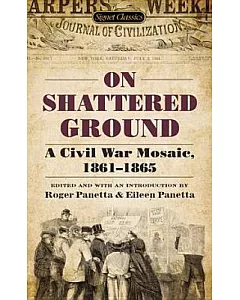 On Shattered Ground: A Civil War Mosaic, 1861-1865