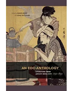 An Edo Anthology: Literature from Japan’s Mega-City, 1750-1850