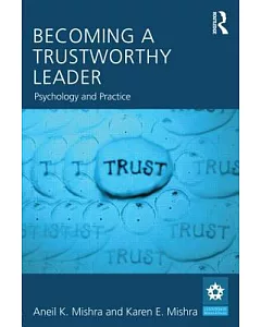 Becoming a Trustworthy Leader: Psychology and Practice