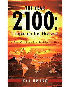 The Year 2100 Utopia on the Horizon: A New World for Our Next Generation