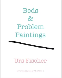 urs Fischer: Beds & Problem Paintings