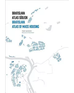 Bratislava Atlas Sidlisk / Bratislava Atlas of Mass Housing
