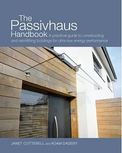 The Passivhaus Handbook: A Practical Guide to Constructing and Retrofitting Buildings for Ultra-Low-energy Performance