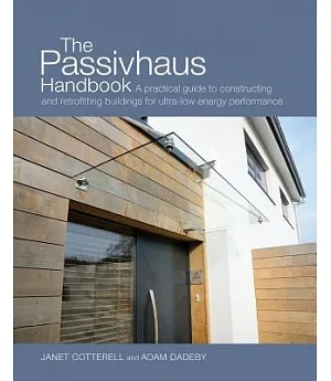 The Passivhaus Handbook: A Practical Guide to Constructing and Retrofitting Buildings for Ultra-Low-energy Performance