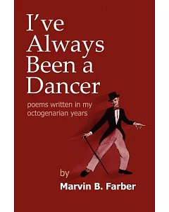 I’ve Always Been a Dancer: Poems Written in My Octogenarian Years