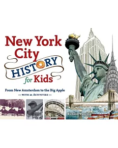 New York City History for Kids: From New Amsterdam to the Big Apple, with 21 Activities