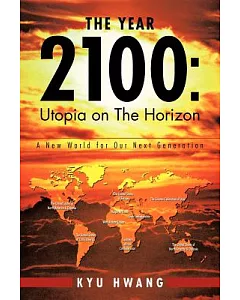 The Year 2100 Utopia on the Horizon: A New World for Our Next Generation