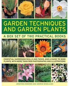 Garden Techniques and Garden Plants: A Box Set of Two Practical Books: Essential Gardening Skills and Tasks, and a Guide to 3000