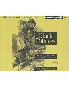 Black Potatoes: The Story of the Great Irish Famine, 1845-1850