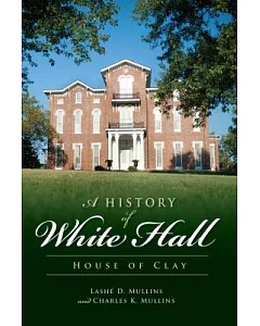 A History of White Hall: House of Clay