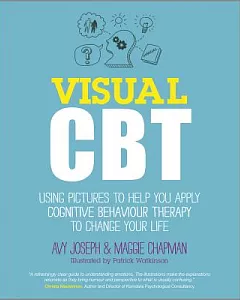 Visual CBT: Using Pictures to Help You Apply Cognitive Behaviour Therapy to Change Your Life