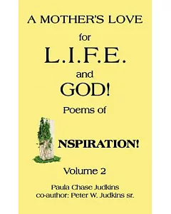 A Mother’s Love for L.i.f.e. and God!: Poems of Inspiration