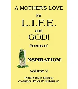 A Mother’s Love for L.i.f.e. and God!: Poems of Inspiration