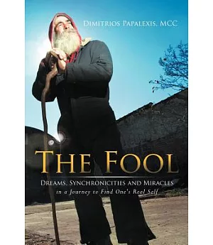 The Fool: Dreams, Synchronicities and Miracles in a Journey to Find One’s Real Self