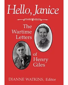 Hello, Janice: The Wartime Letters of Henry Giles
