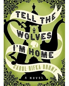 Tell the Wolves I’m Home: A Novel