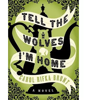 Tell the Wolves I’m Home: A Novel