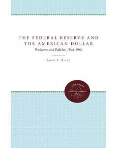 The Federal Reserve and the American Dollar: Problems and Policies, 1946-1964